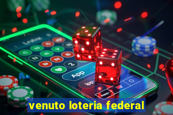 venuto loteria federal